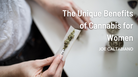 Joe Caltabiano The Unique Benefits of Cannabis for Women